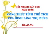 Công thức tính Thể tích của Lăng Trụ Đứng Toán lớp 7 - Hỏi nhanh đáp gọn